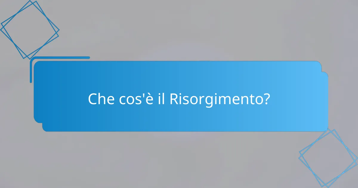 Che cos'è il Risorgimento?