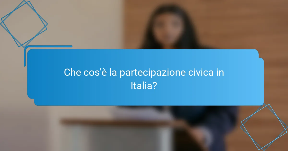 Che cos'è la partecipazione civica in Italia?