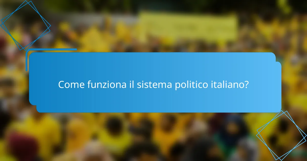 Come funziona il sistema politico italiano?