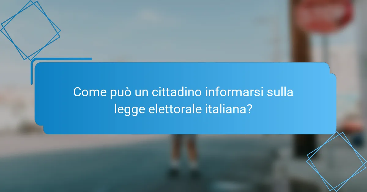 Come può un cittadino informarsi sulla legge elettorale italiana?