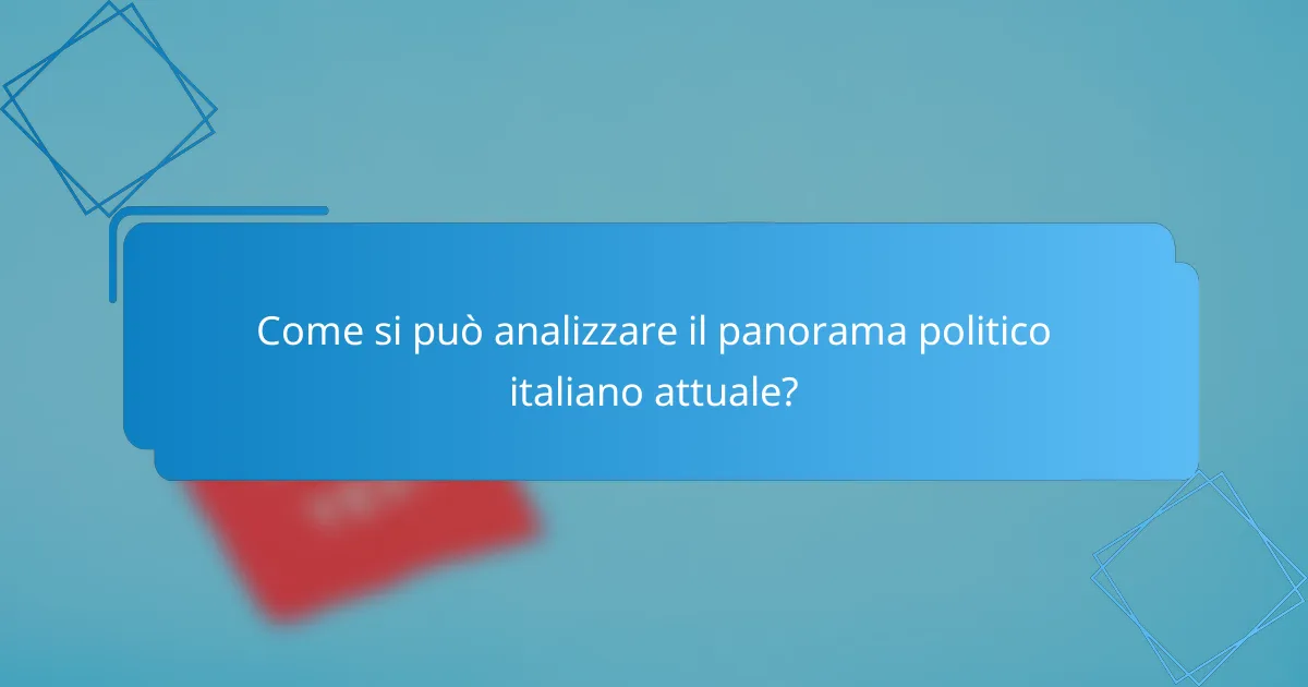 Come si può analizzare il panorama politico italiano attuale?