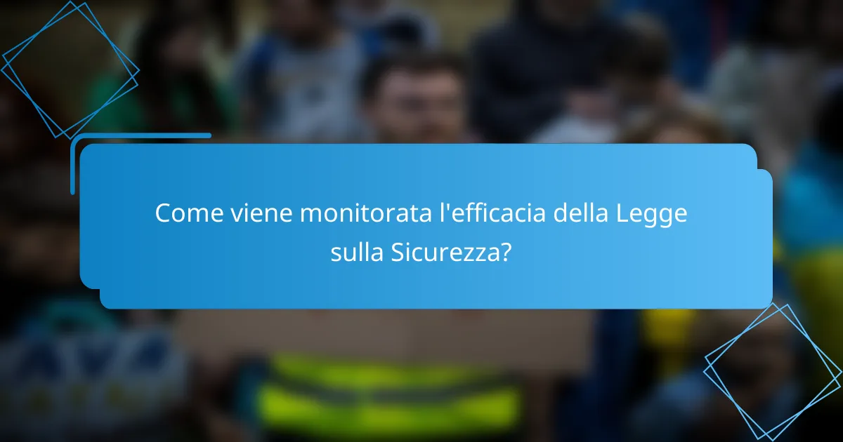 Come viene monitorata l'efficacia della Legge sulla Sicurezza?