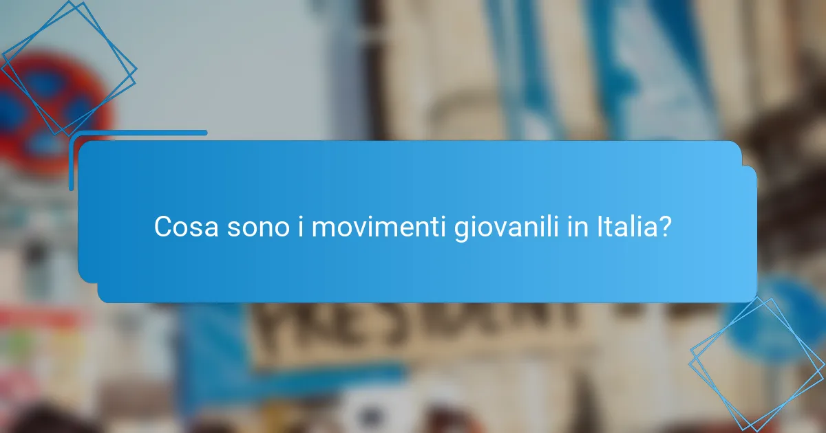 Cosa sono i movimenti giovanili in Italia?