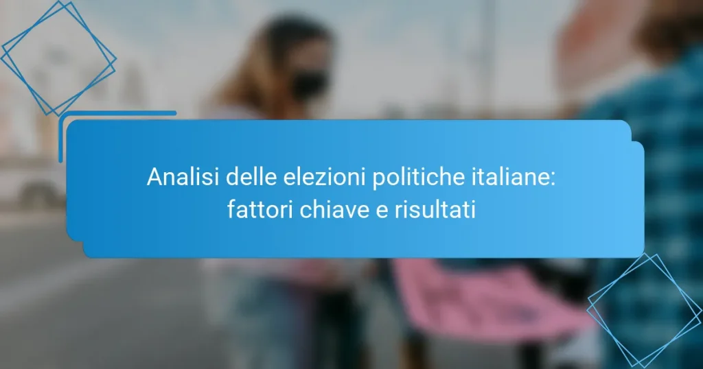 Analisi delle elezioni politiche italiane: fattori chiave e risultati