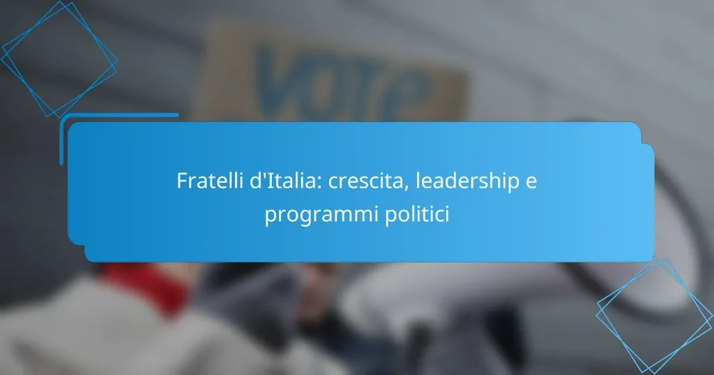 Fratelli d’Italia: crescita, leadership e programmi politici