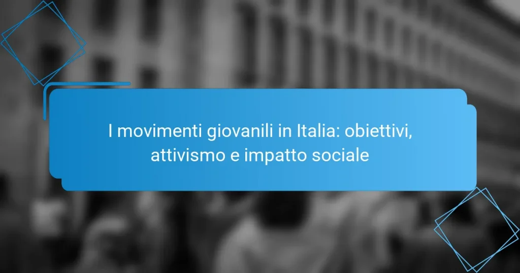 I movimenti giovanili in Italia: obiettivi, attivismo e impatto sociale