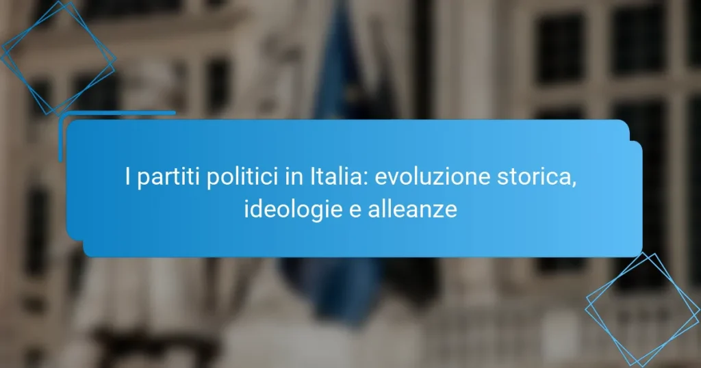 I partiti politici in Italia: evoluzione storica, ideologie e alleanze