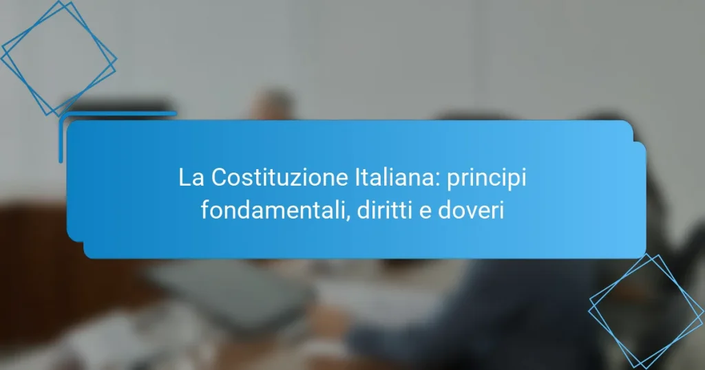 La Costituzione Italiana: principi fondamentali, diritti e doveri