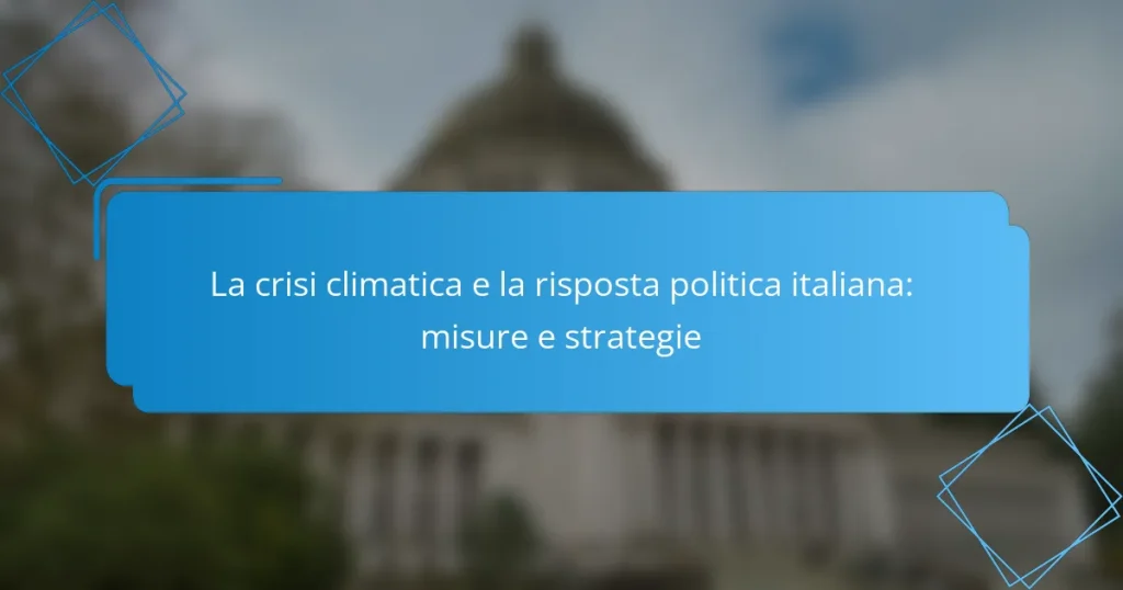 La crisi climatica e la risposta politica italiana: misure e strategie