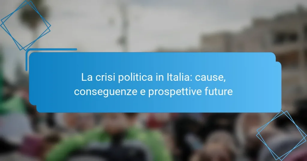 La crisi politica in Italia: cause, conseguenze e prospettive future