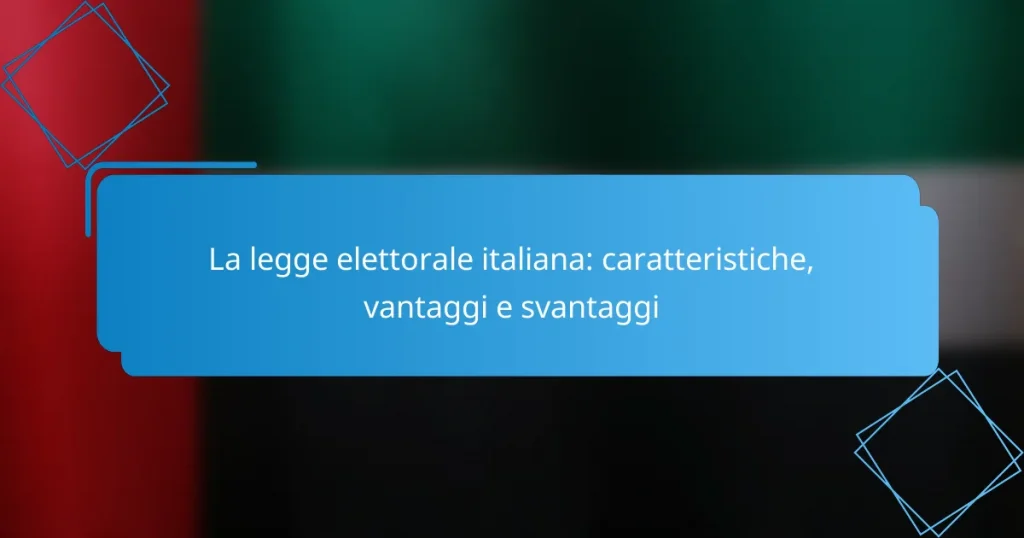La legge elettorale italiana: caratteristiche, vantaggi e svantaggi