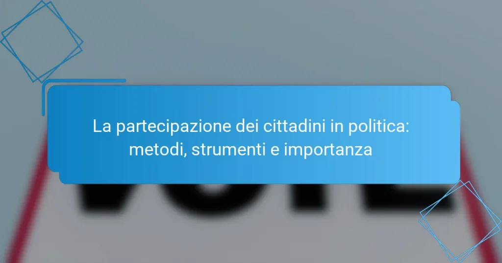 La partecipazione dei cittadini in politica: metodi, strumenti e importanza