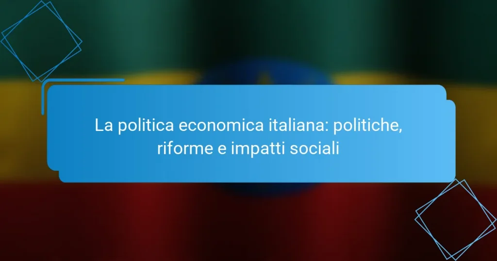 La politica economica italiana: politiche, riforme e impatti sociali