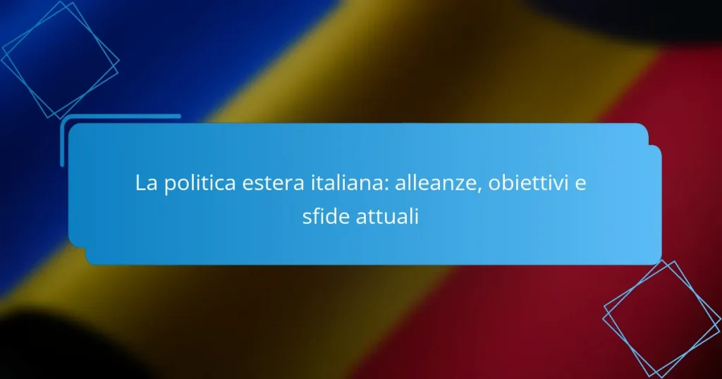 La politica estera italiana: alleanze, obiettivi e sfide attuali