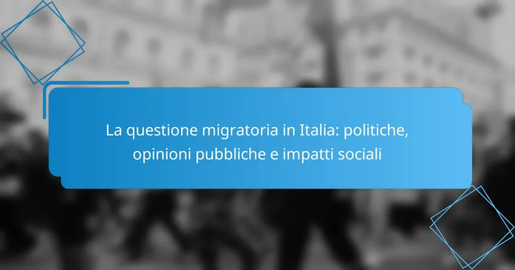 La questione migratoria in Italia: politiche, opinioni pubbliche e impatti sociali