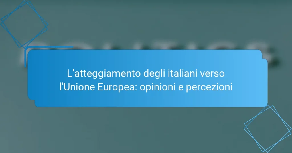 L’atteggiamento degli italiani verso l’Unione Europea: opinioni e percezioni
