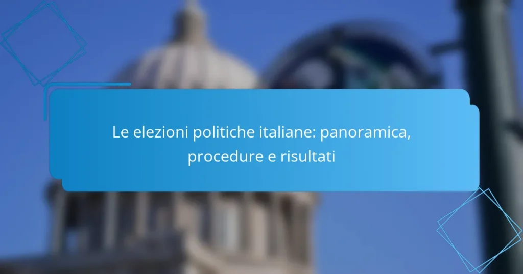 Le elezioni politiche italiane: panoramica, procedure e risultati