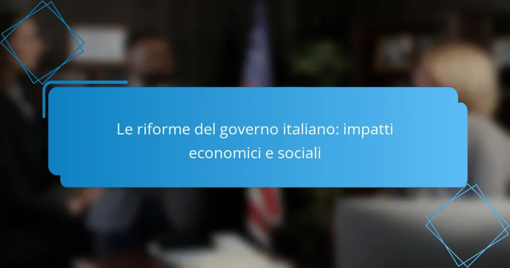 Le riforme del governo italiano: impatti economici e sociali