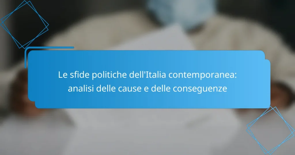 Le sfide politiche dell’Italia contemporanea: analisi delle cause e delle conseguenze