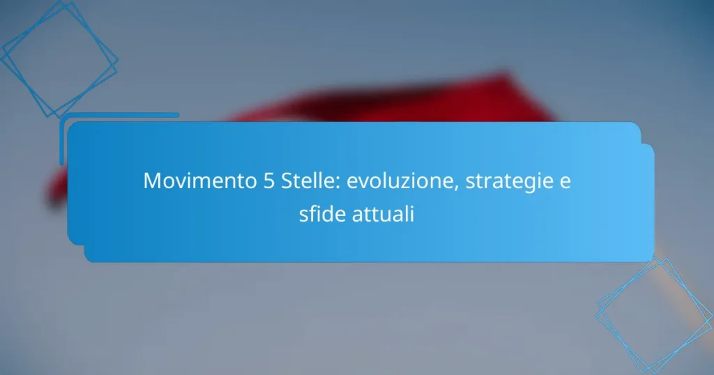 Movimento 5 Stelle: evoluzione, strategie e sfide attuali
