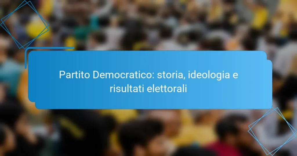 Partito Democratico: storia, ideologia e risultati elettorali