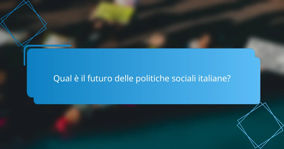 Qual è il futuro delle politiche sociali italiane?