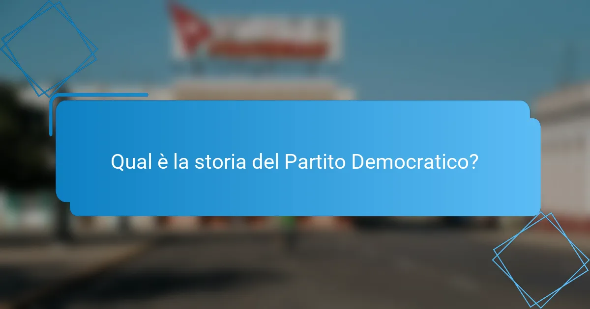 Qual è la storia del Partito Democratico?