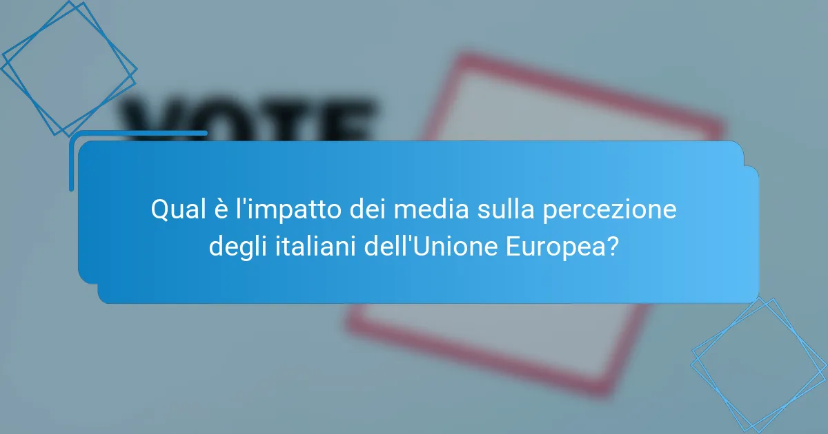 Qual è l'impatto dei media sulla percezione degli italiani dell'Unione Europea?