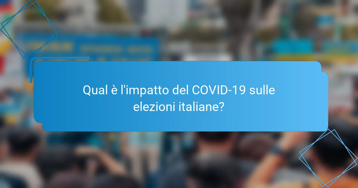 Qual è l'impatto del COVID-19 sulle elezioni italiane?