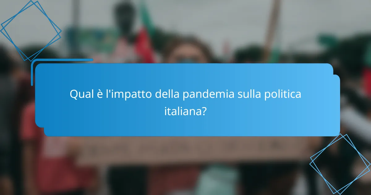 Qual è l'impatto della pandemia sulla politica italiana?
