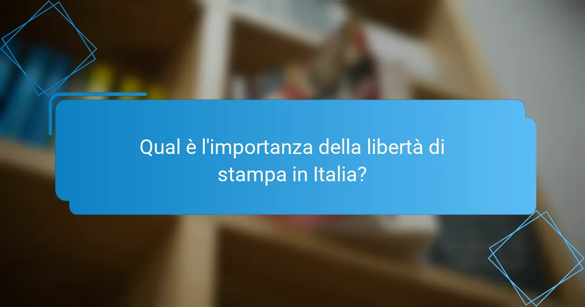 Qual è l'importanza della libertà di stampa in Italia?