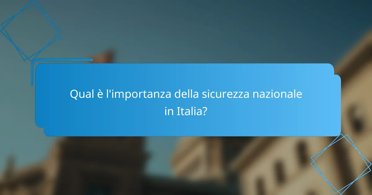 Qual è l'importanza della sicurezza nazionale in Italia?