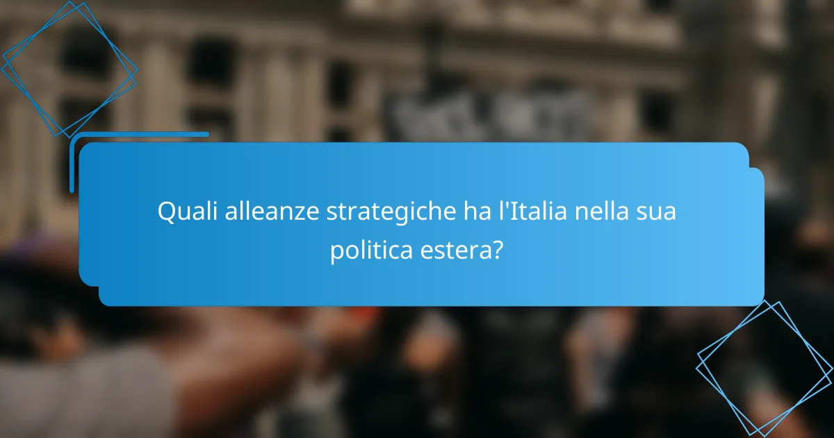 Quali alleanze strategiche ha l'Italia nella sua politica estera?