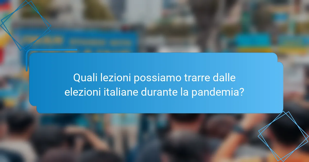 Quali lezioni possiamo trarre dalle elezioni italiane durante la pandemia?