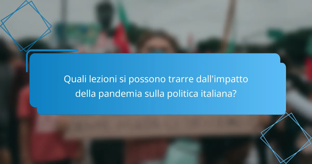 Quali lezioni si possono trarre dall'impatto della pandemia sulla politica italiana?