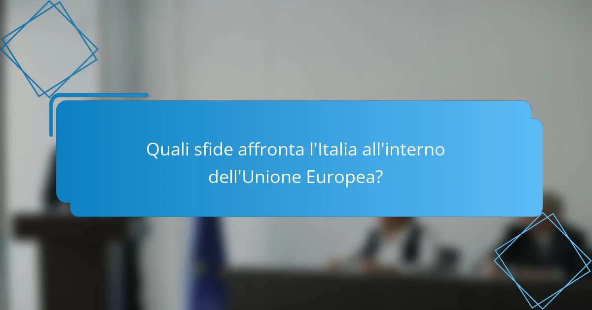 Quali sfide affronta l'Italia all'interno dell'Unione Europea?
