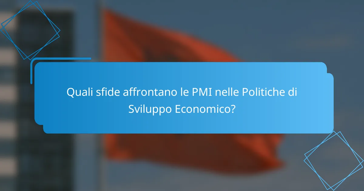 Quali sfide affrontano le PMI nelle Politiche di Sviluppo Economico?