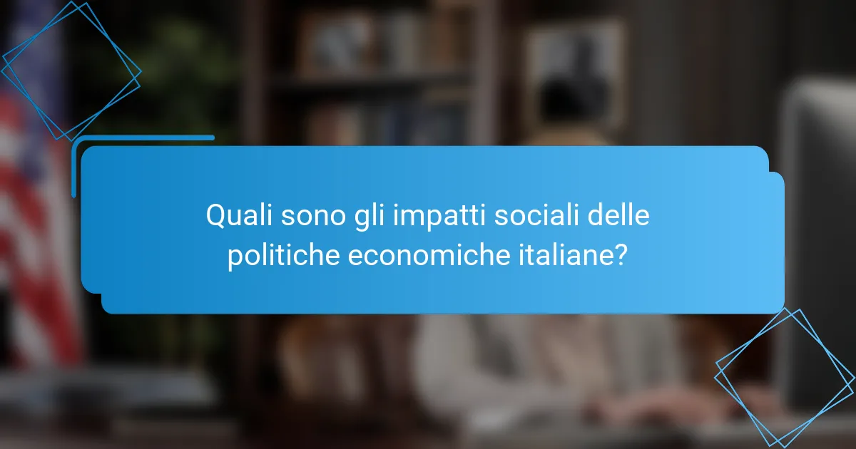 Quali sono gli impatti sociali delle politiche economiche italiane?
