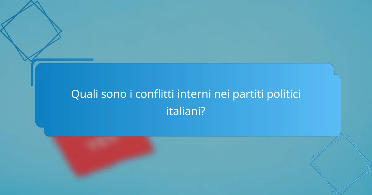 Quali sono i conflitti interni nei partiti politici italiani?