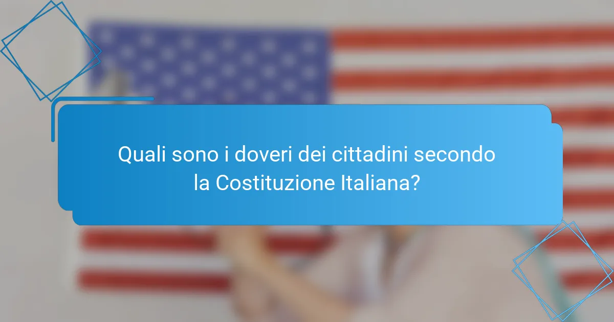 Quali sono i doveri dei cittadini secondo la Costituzione Italiana?