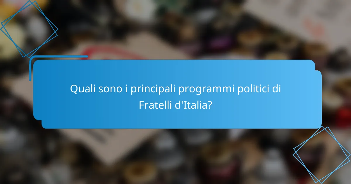 Quali sono i principali programmi politici di Fratelli d'Italia?