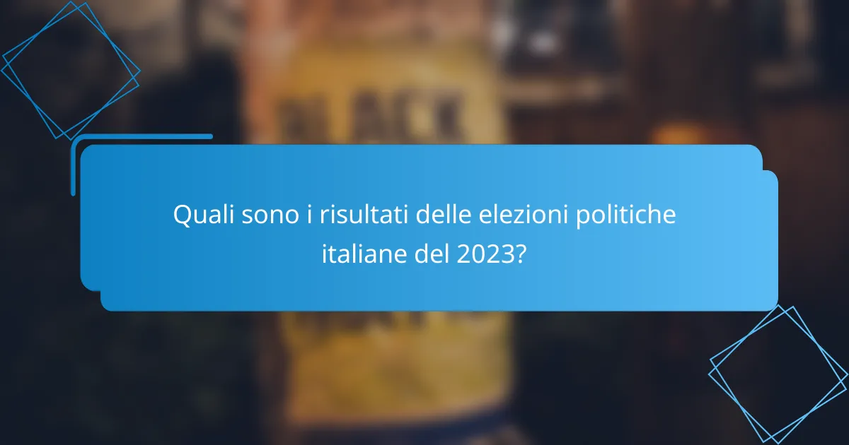 Quali sono i risultati delle elezioni politiche italiane del 2023?