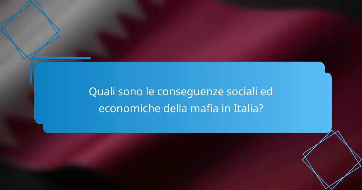 Quali sono le conseguenze sociali ed economiche della mafia in Italia?
