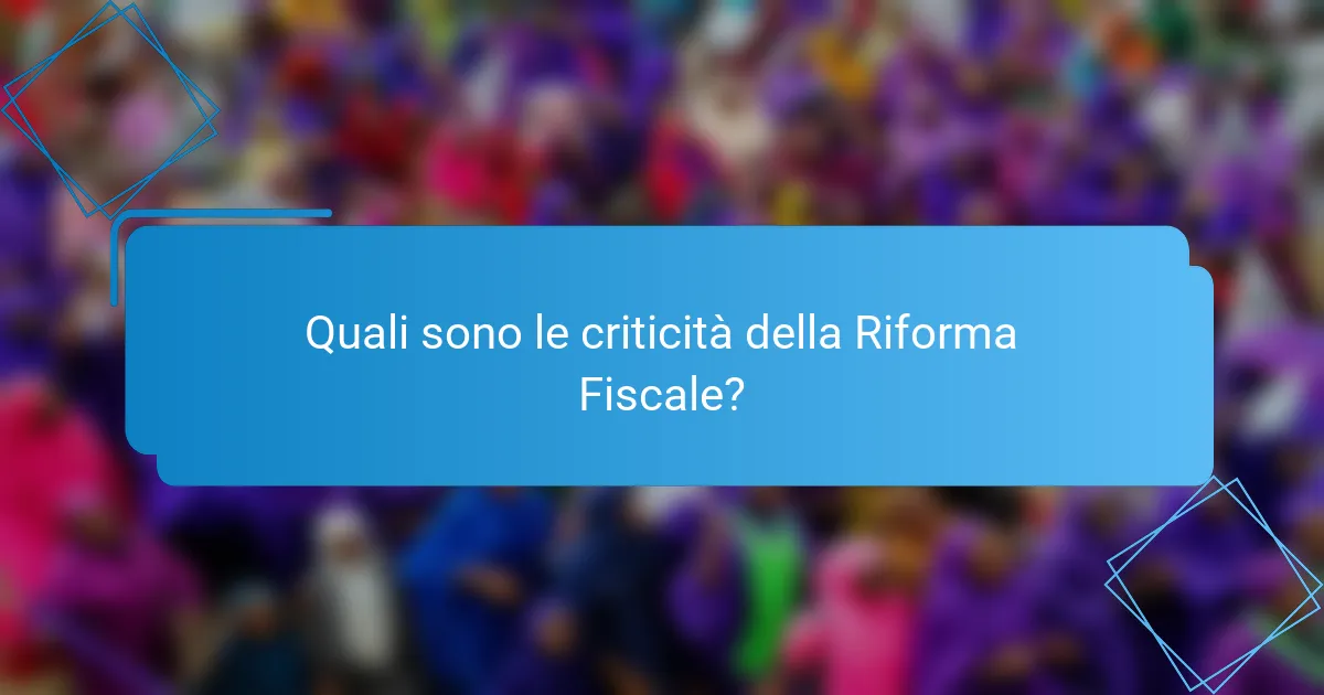 Quali sono le criticità della Riforma Fiscale?