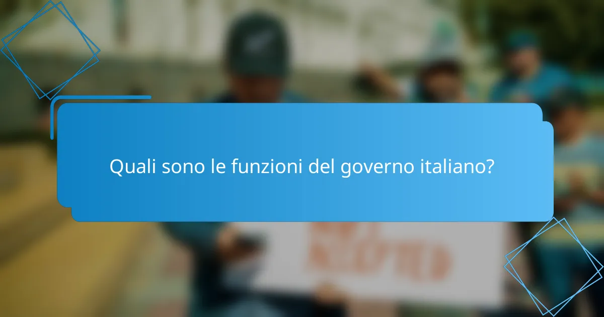 Quali sono le funzioni del governo italiano?