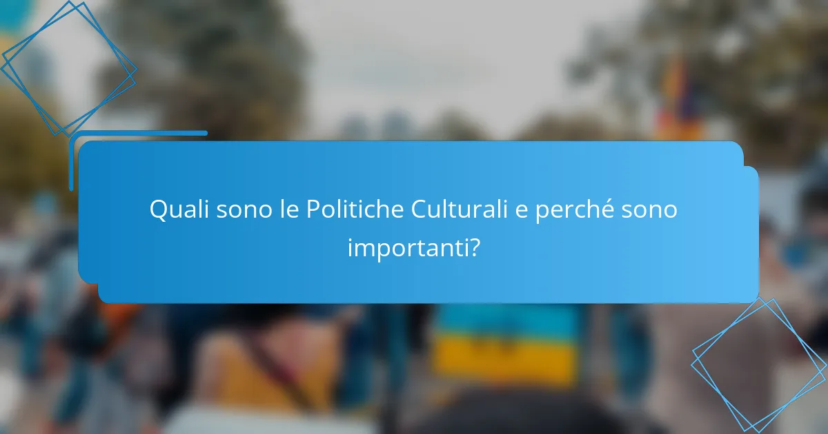 Quali sono le Politiche Culturali e perché sono importanti?