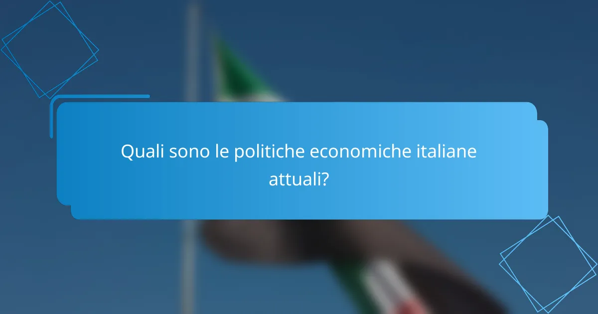 Quali sono le politiche economiche italiane attuali?