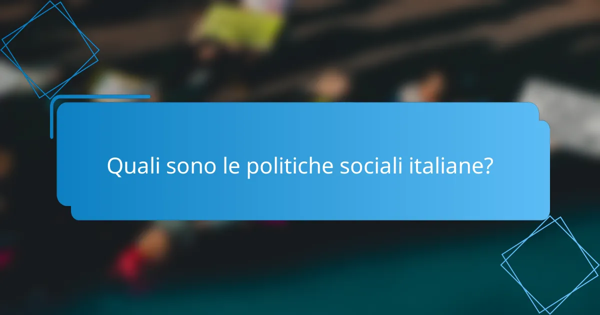 Quali sono le politiche sociali italiane?