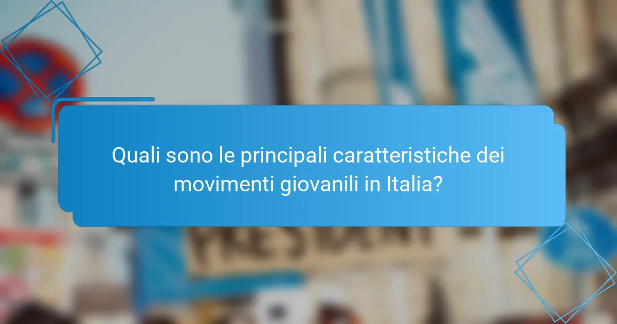 Quali sono le principali caratteristiche dei movimenti giovanili in Italia?