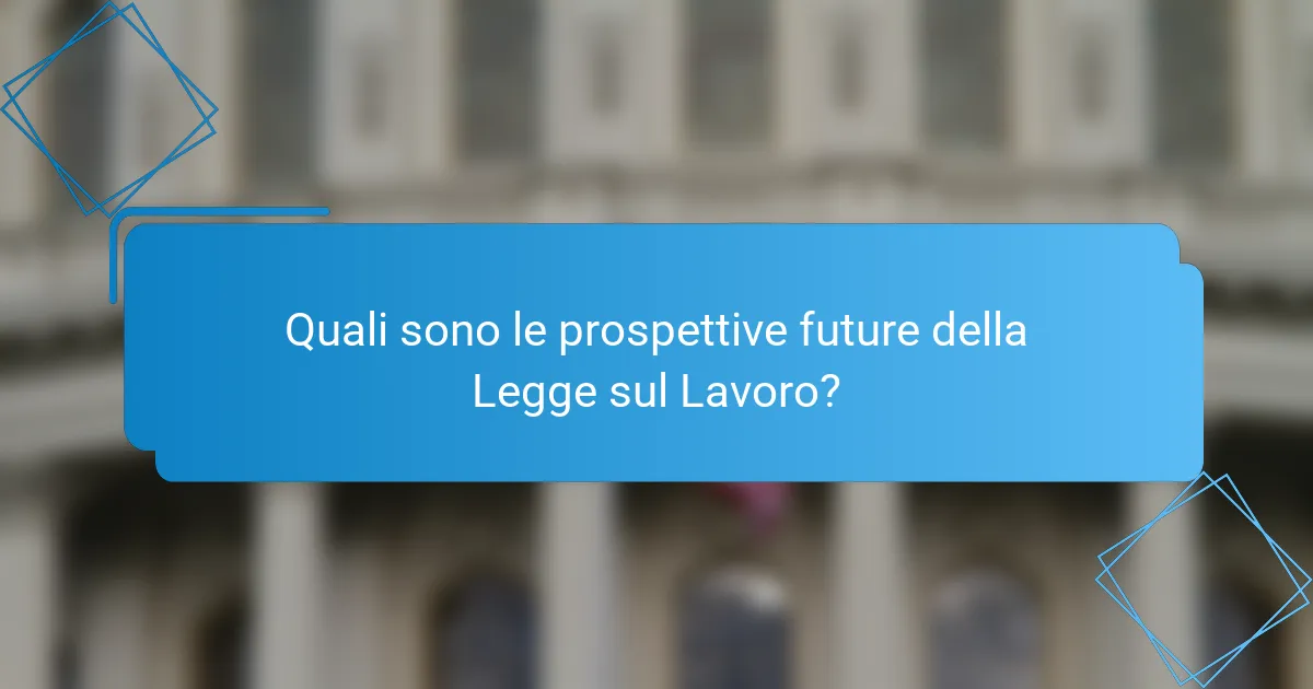 Quali sono le prospettive future della Legge sul Lavoro?